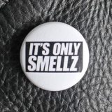 it's only smellz